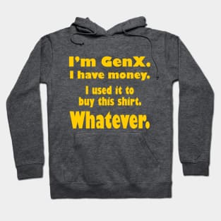 I'm GenX. I have money. Bought shirt. Whatever. Hoodie
